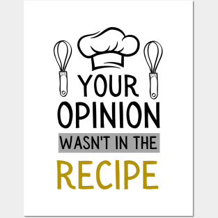 chef saying your opinion wasn't in the recipe Posters and Art